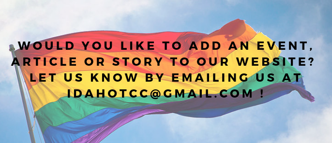rainbow flag with words Would you like to add an event, article or story to our website? Let us know by emailing us at idahotcc@gmail.com!
