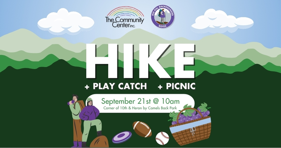 Hike, play catch, picnic Sept 21 at 10am. Corner of 10th and Heron by Camels Back Park. Brought to you by The Community Center and Big Gals Backpackers Boise