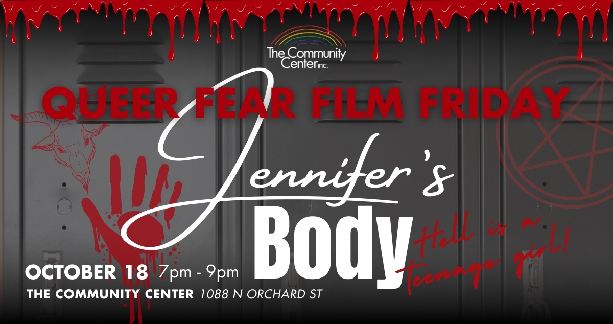 Queer Fear Film Friday, Jennifer's Body - Hell is a teenage girl! October 18 7pm-9pm at TCC 1088 N Orchard St